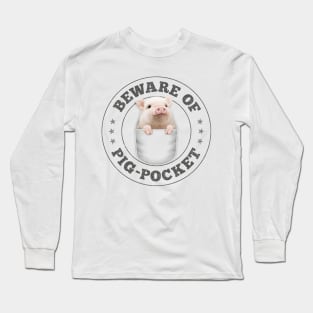 BEWARE OF PIG-POCKET Long Sleeve T-Shirt